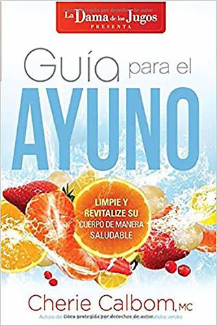 Book cover for Guía para el ayuno: Limpie y revitalize su cuerpo de manera saludable / The Juic e Lady's Guide to Fasting: Cleanse and Revitalize Your Body the Healthy Way