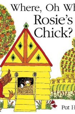 Cover of Where, Oh Where, is Rosie's Chick?