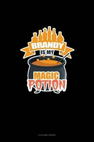 Cover of Brandy Is My Magic Potion