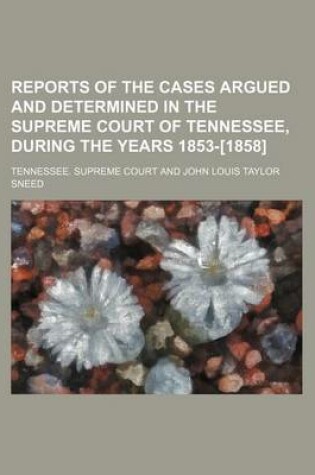 Cover of Reports of the Cases Argued and Determined in the Supreme Court of Tennessee, During the Years 1853-[1858] (Volume 3; V. 35)