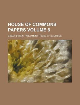 Book cover for House of Commons Papers Volume 8