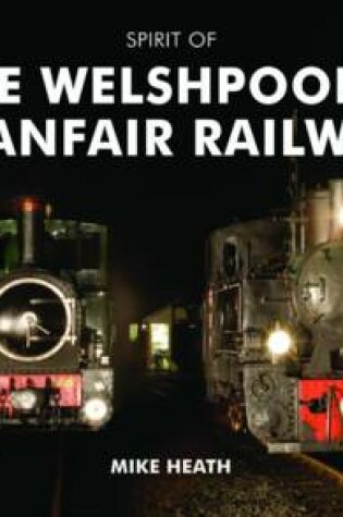 Cover of Spirit of the Welshpool and Llanfair Railway