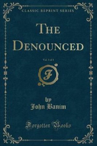 Cover of The Denounced, Vol. 3 of 3 (Classic Reprint)