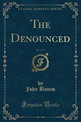 Book cover for The Denounced, Vol. 3 of 3 (Classic Reprint)