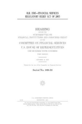 Cover of H.R. 3505--Financial Services Regulatory Relief Act of 2005