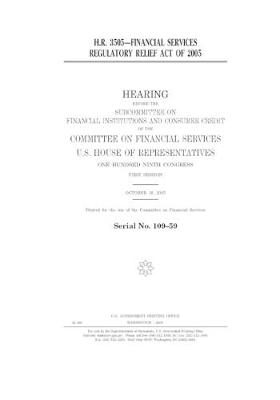 Book cover for H.R. 3505--Financial Services Regulatory Relief Act of 2005