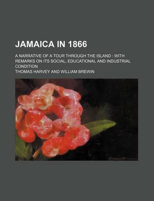 Book cover for Jamaica in 1866; A Narrative of a Tour Through the Island with Remarks on Its Social, Educational and Industrial Condition