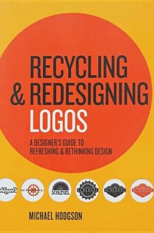 Cover of Recycling and Redesigning Logos: A Designer's Guide to Refreshing & Rethinking Design