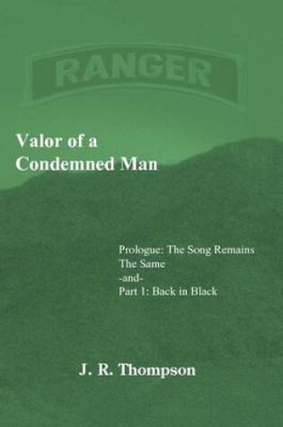 Cover of Valor of a Condemned Man : Prologue:The Song Remains the Same -and- Part 1: Back in Black