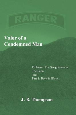 Book cover for Valor of a Condemned Man : Prologue:The Song Remains the Same -and- Part 1: Back in Black