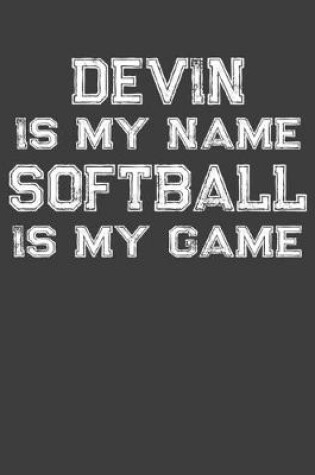 Cover of Devin Is My Name Softball Is My Game