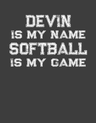 Book cover for Devin Is My Name Softball Is My Game