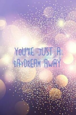 Cover of You're Just A Daydream Away