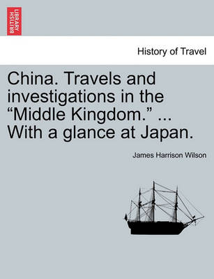 Book cover for China. Travels and Investigations in the "Middle Kingdom." ... with a Glance at Japan.