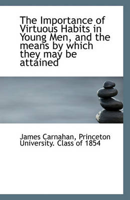 Book cover for The Importance of Virtuous Habits in Young Men, and the Means by Which They May Be Attained