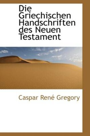 Cover of Die Griechischen Handschriften Des Neuen Testament