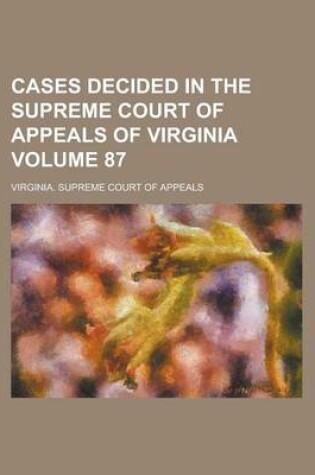 Cover of Cases Decided in the Supreme Court of Appeals of Virginia Volume 87