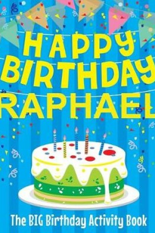 Cover of Happy Birthday Raphael - The Big Birthday Activity Book