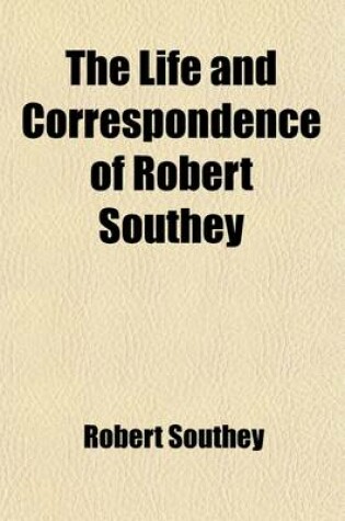 Cover of The Life and Correspondence of Robert Southey (Volume 4)