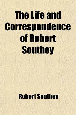 Book cover for The Life and Correspondence of Robert Southey (Volume 4)