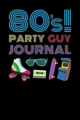 Book cover for 80s Party Guy Journal