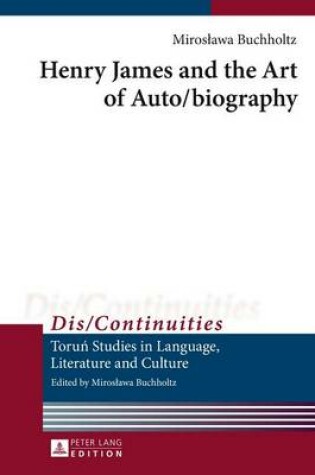 Cover of Henry James and the Art of Auto/Biography