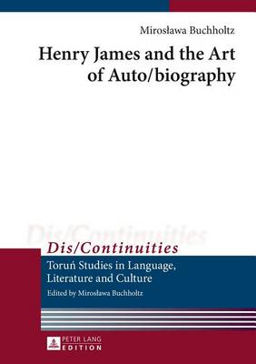 Book cover for Henry James and the Art of Auto/Biography