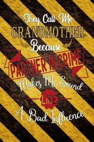 Cover of They call me Grandmother because partner in crime makes me sound like a bad influence