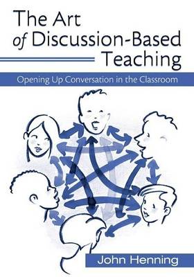 Book cover for Art of Discussion-Based Teaching, The: Opening Up Conversation in the Classroom