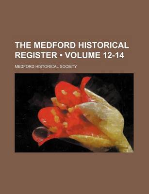 Book cover for The Medford Historical Register (Volume 12-14)