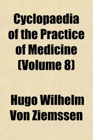 Cover of Cyclopaedia of the Practice of Medicine (Volume 8)