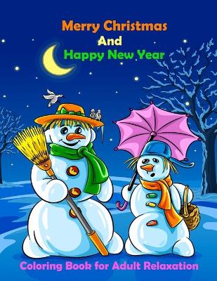 Book cover for Merry Christmas And Happy New Year Coloring Book for Adult Relaxation