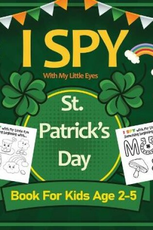 Cover of I Spy With My Little Eyes St. Patrick's Day Book for Kids Ages 2-5