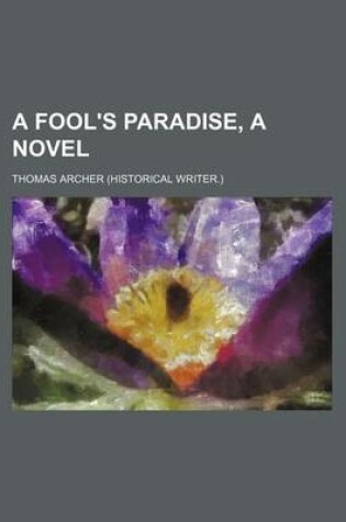 Cover of A Fool's Paradise, a Novel