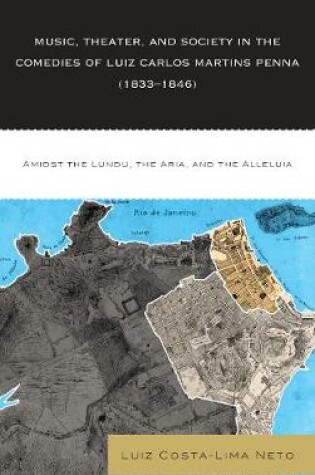 Cover of Music, Theater, and Society in the Comedies of Luiz Carlos Martins Penna (1833-1846)