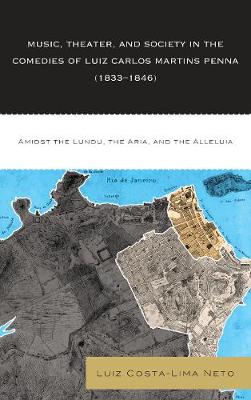 Cover of Music, Theater, and Society in the Comedies of Luiz Carlos Martins Penna (1833-1846)