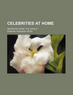 Book cover for Celebrities at Home; Reprinted from the World.