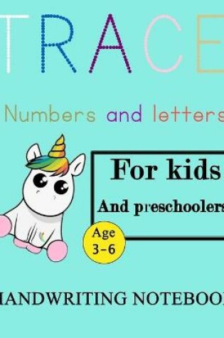 Cover of Trace Numbers and letters For kids and preschoolers Hand writing notebook