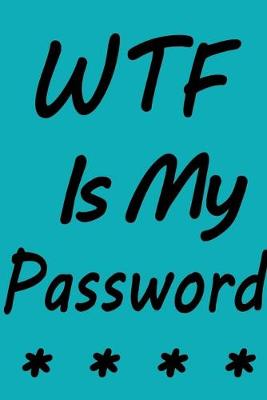Book cover for WTF Is My Password