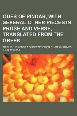 Cover of Odes of Pindar, with Several Other Pieces in Prose and Verse, Translated from the Greek (Volume 2); To Which Is Added a Dissertation on Olympick Games