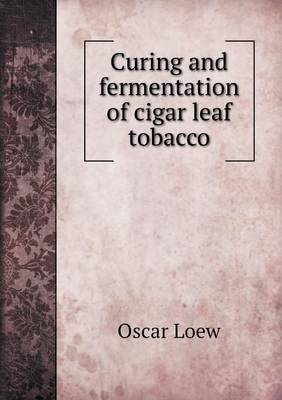 Book cover for Curing and fermentation of cigar leaf tobacco