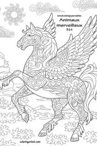Cover of Livre de coloriage pour adultes Animaux merveilleux 3 & 4