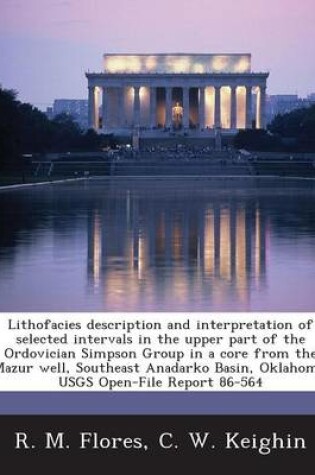 Cover of Lithofacies Description and Interpretation of Selected Intervals in the Upper Part of the Ordovician Simpson Group in a Core from the Mazur Well, Southeast Anadarko Basin, Oklahoma