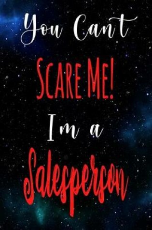 Cover of You Can't Scare Me! I'm A Salesperson