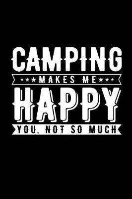 Book cover for Camping Makes Me Happy You, Not So Much