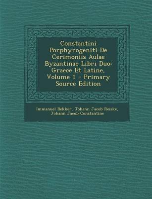 Book cover for Constantini Porphyrogeniti de Cerimoniis Aulae Byzantinae Libri Duo