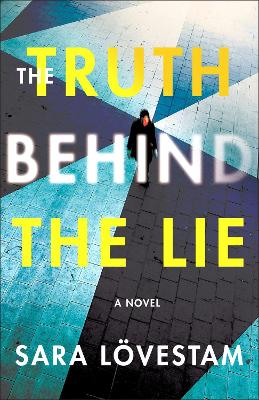 The Truth Behind the Lie by Sara Lovestam