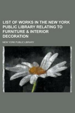 Cover of List of Works in the New York Public Library Relating to Furniture & Interior Decoration