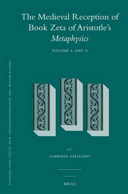 Book cover for The Medieval Reception of Book Zeta of Aristotle's Metaphysics (2 Vol. Set)