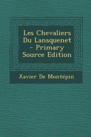 Cover of Les Chevaliers Du Lansquenet - Primary Source Edition